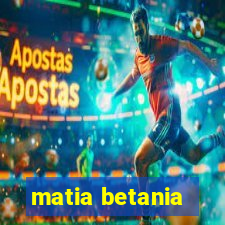 matia betania